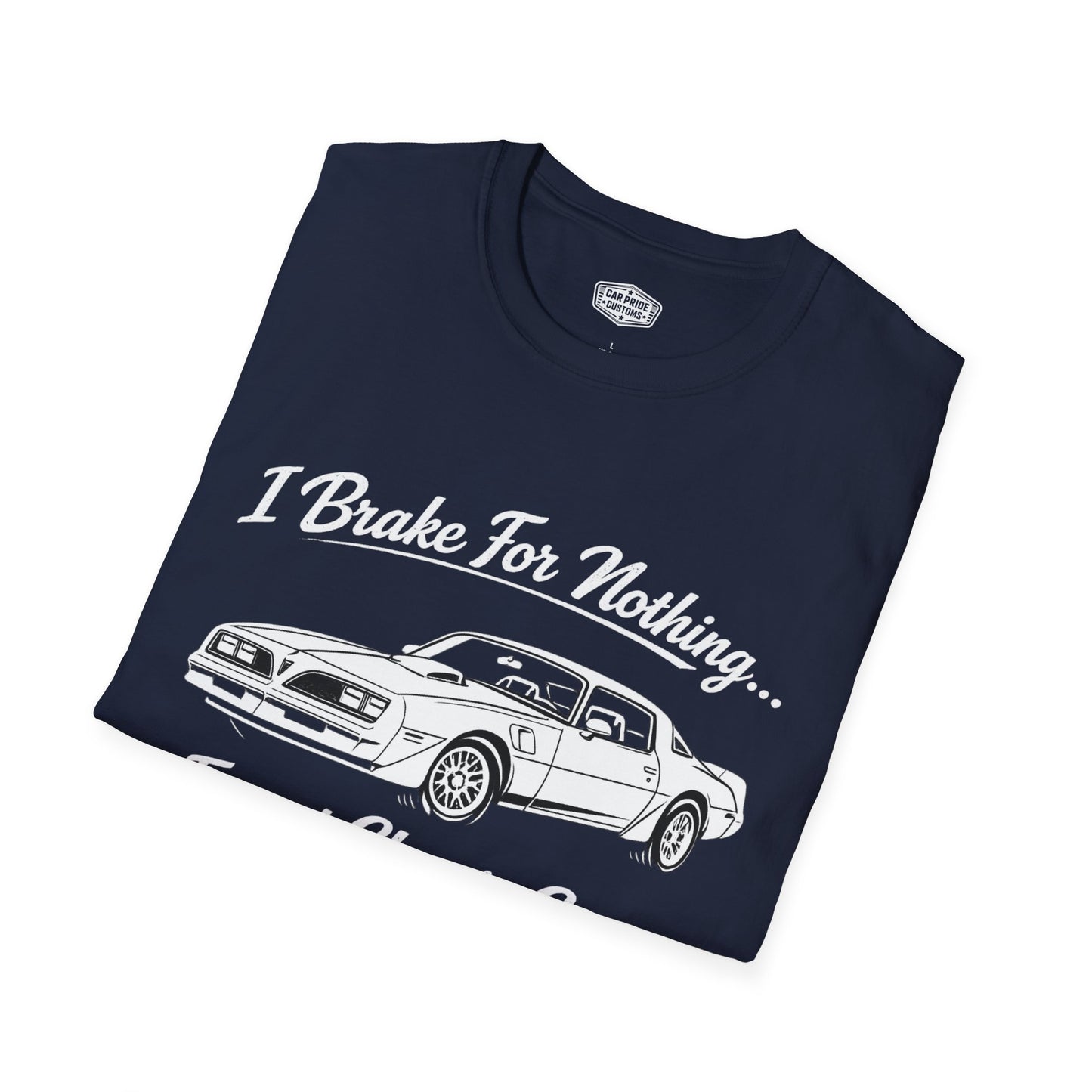 Funny Car T-Shirt | Car Guy Gift | Mechanic Shirt | 1979 Pontiac Trans AM | I Brake for Nothing
