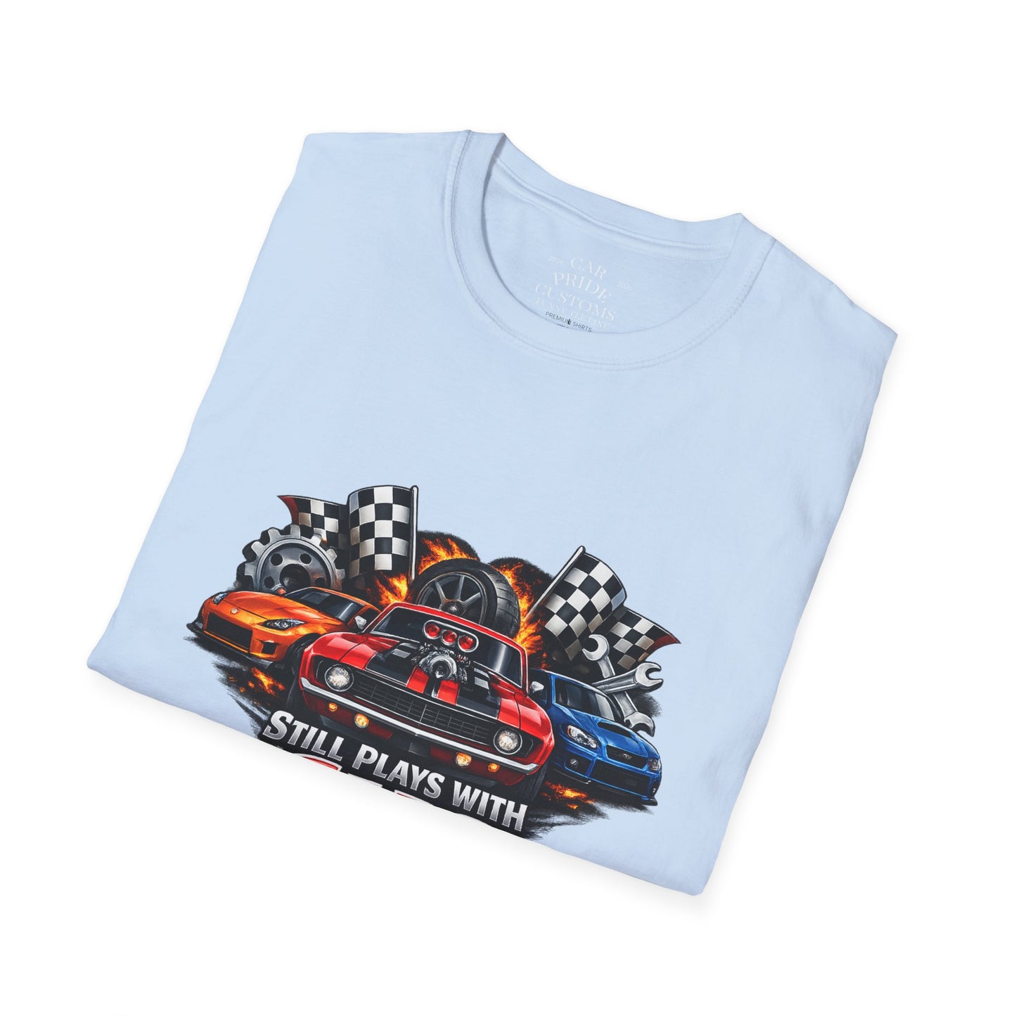 Still Plays with Cars | Funny Muscle Car T-Shirt | Fathers Day Gift for Dad | Hot Rod | Car Lover Gift