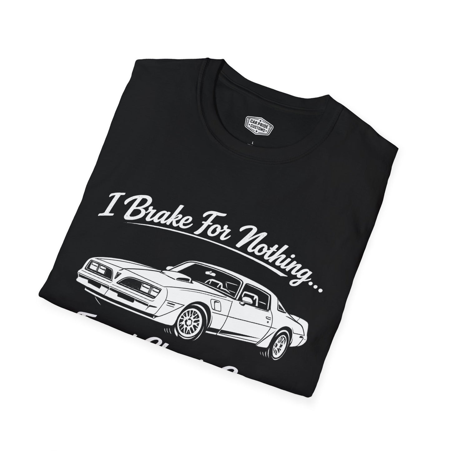 Funny Car T-Shirt | Car Guy Gift | Mechanic Shirt | 1979 Pontiac Trans AM | I Brake for Nothing