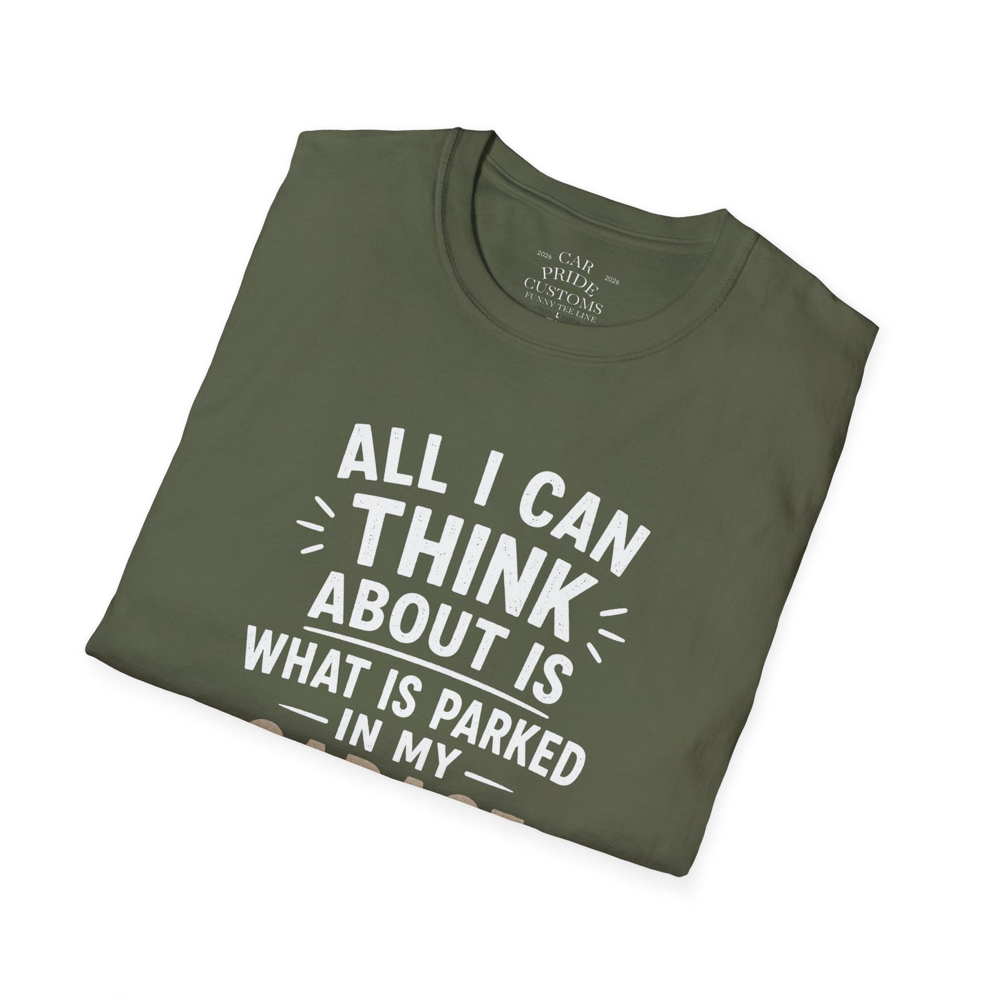 All I Can Think About Is What Is Parked In My Garage | Funny Car Lover T-Shirt | Fathers Day Gift for Dad | Hot Rod | Car Lover Gift