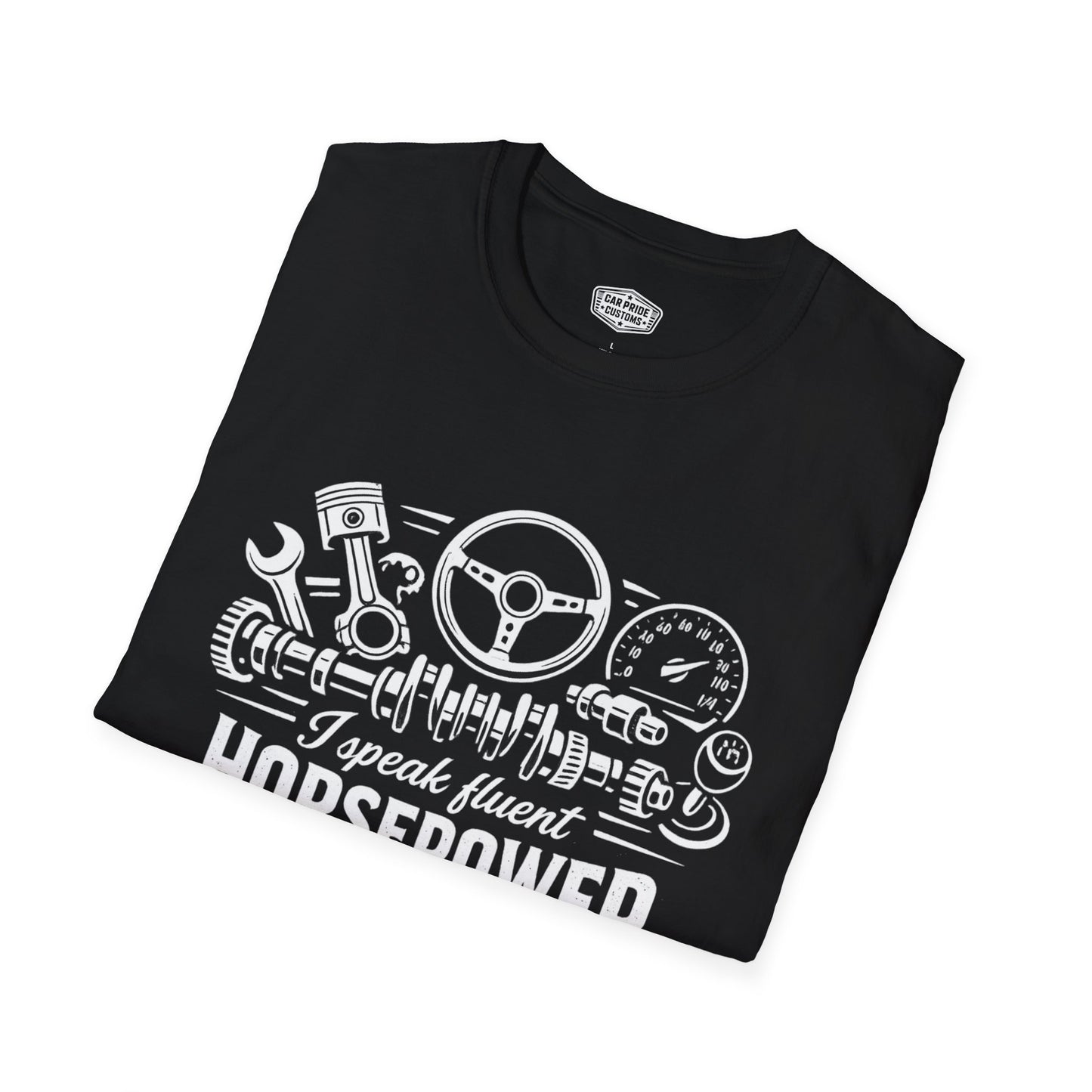I Speak Fluent Horsepower T-Shirt | Funny Mechanic Car Guy Graphic Tee | Horsepower Shirt for Gearheads