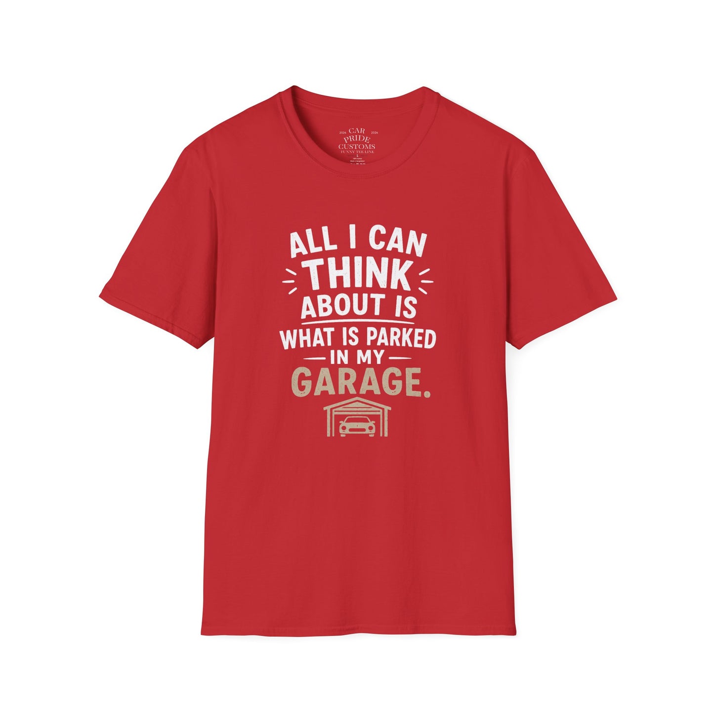 All I Can Think About Is What Is Parked In My Garage | Funny Car Lover T-Shirt | Fathers Day Gift for Dad | Hot Rod | Car Lover Gift