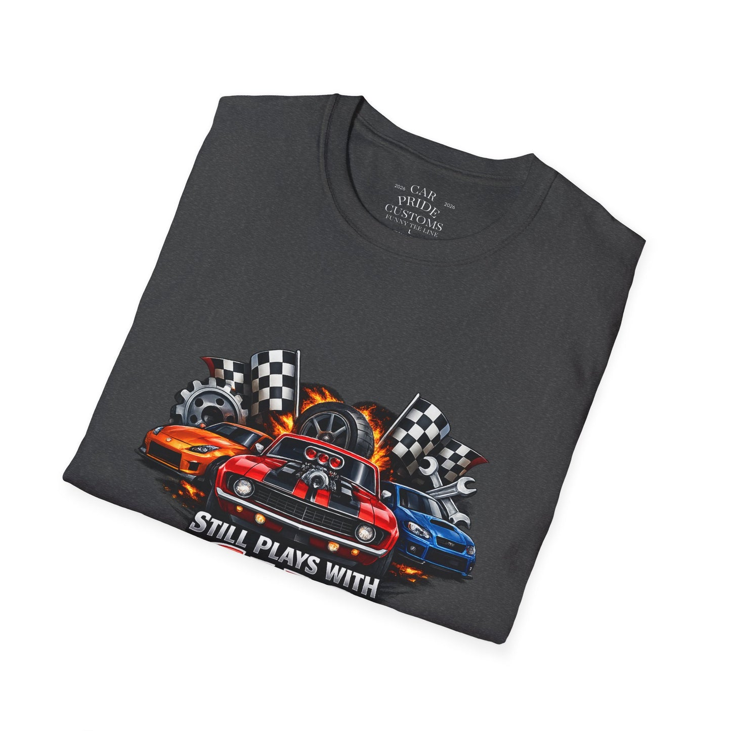 Still Plays with Cars | Funny Muscle Car T-Shirt | Fathers Day Gift for Dad | Hot Rod | Car Lover Gift