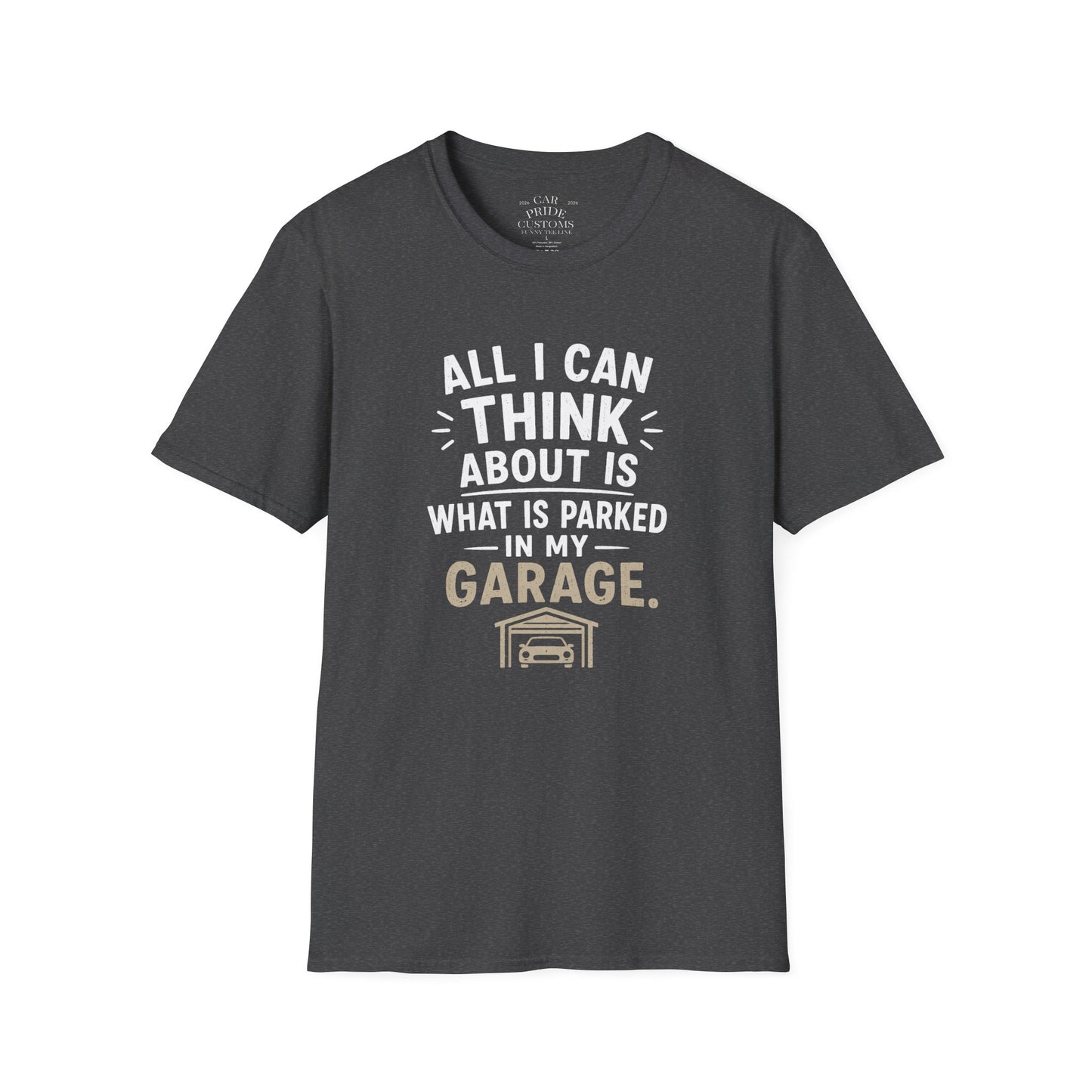 All I Can Think About Is What Is Parked In My Garage | Funny Car Lover T-Shirt | Fathers Day Gift for Dad | Hot Rod | Car Lover Gift