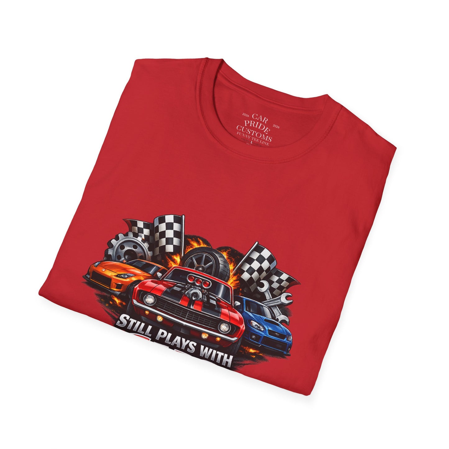 Still Plays with Cars | Funny Muscle Car T-Shirt | Fathers Day Gift for Dad | Hot Rod | Car Lover Gift