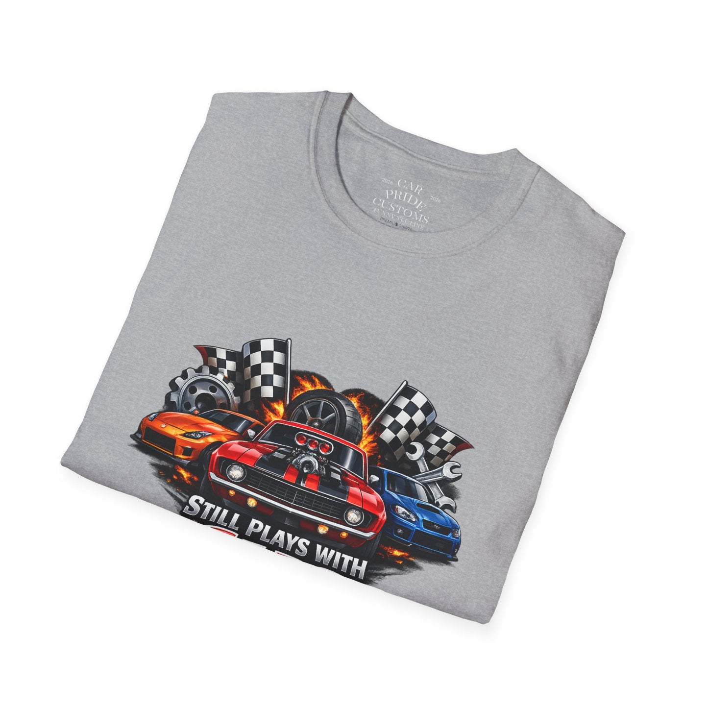 Still Plays with Cars | Funny Muscle Car T-Shirt | Fathers Day Gift for Dad | Hot Rod | Car Lover Gift