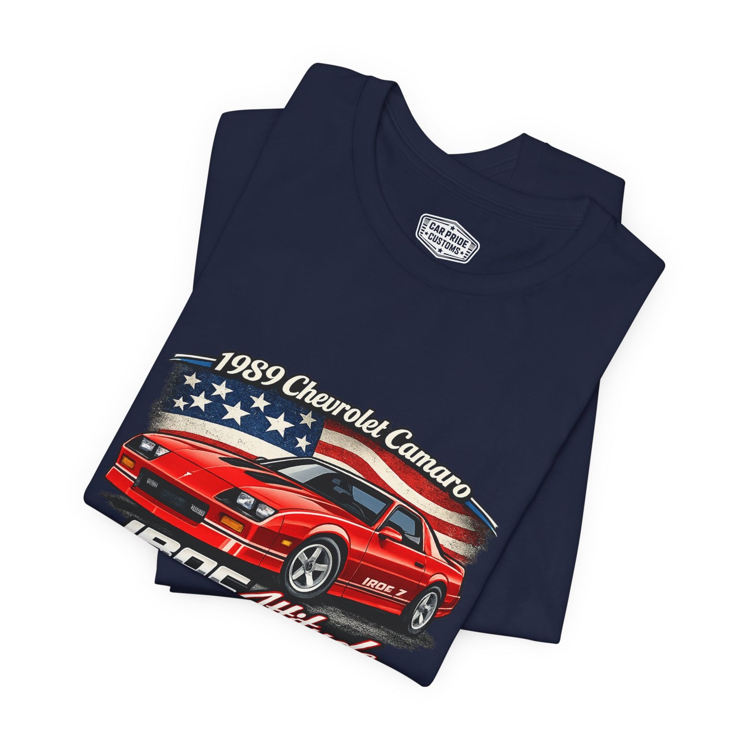 1989 Chevrolet Camaro IROC Z Shirt | Classic Car Gift for Dad | American Pride | Vintage | Classic | Premium Soft