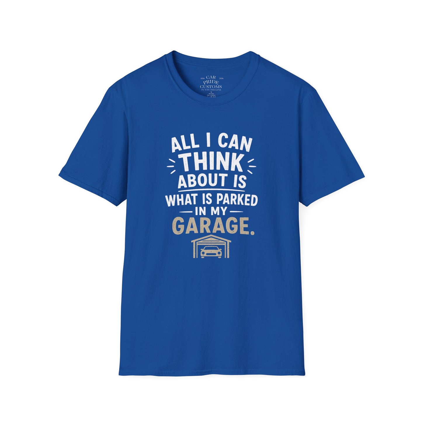 All I Can Think About Is What Is Parked In My Garage | Funny Car Lover T-Shirt | Fathers Day Gift for Dad | Hot Rod | Car Lover Gift