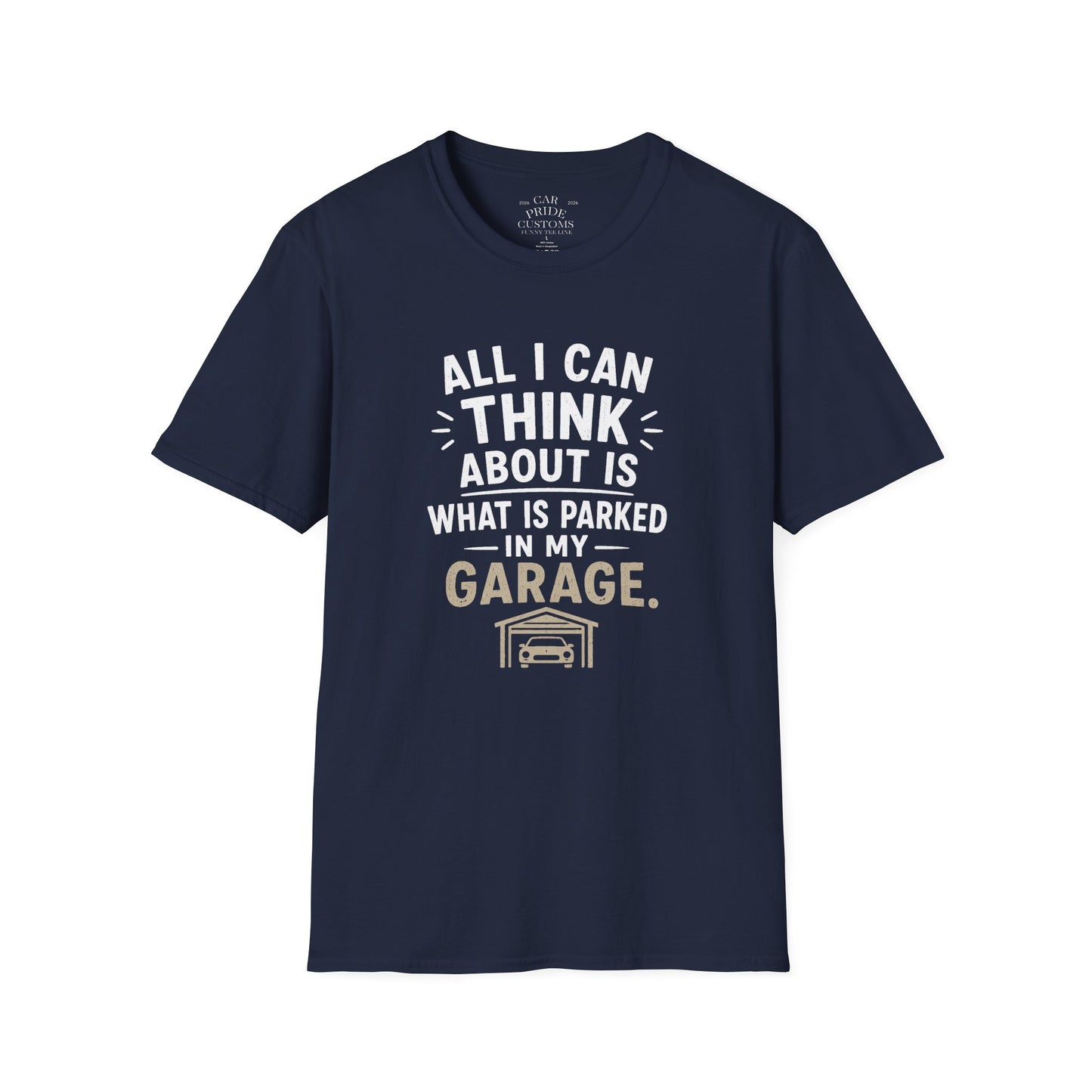 All I Can Think About Is What Is Parked In My Garage | Funny Car Lover T-Shirt | Fathers Day Gift for Dad | Hot Rod | Car Lover Gift