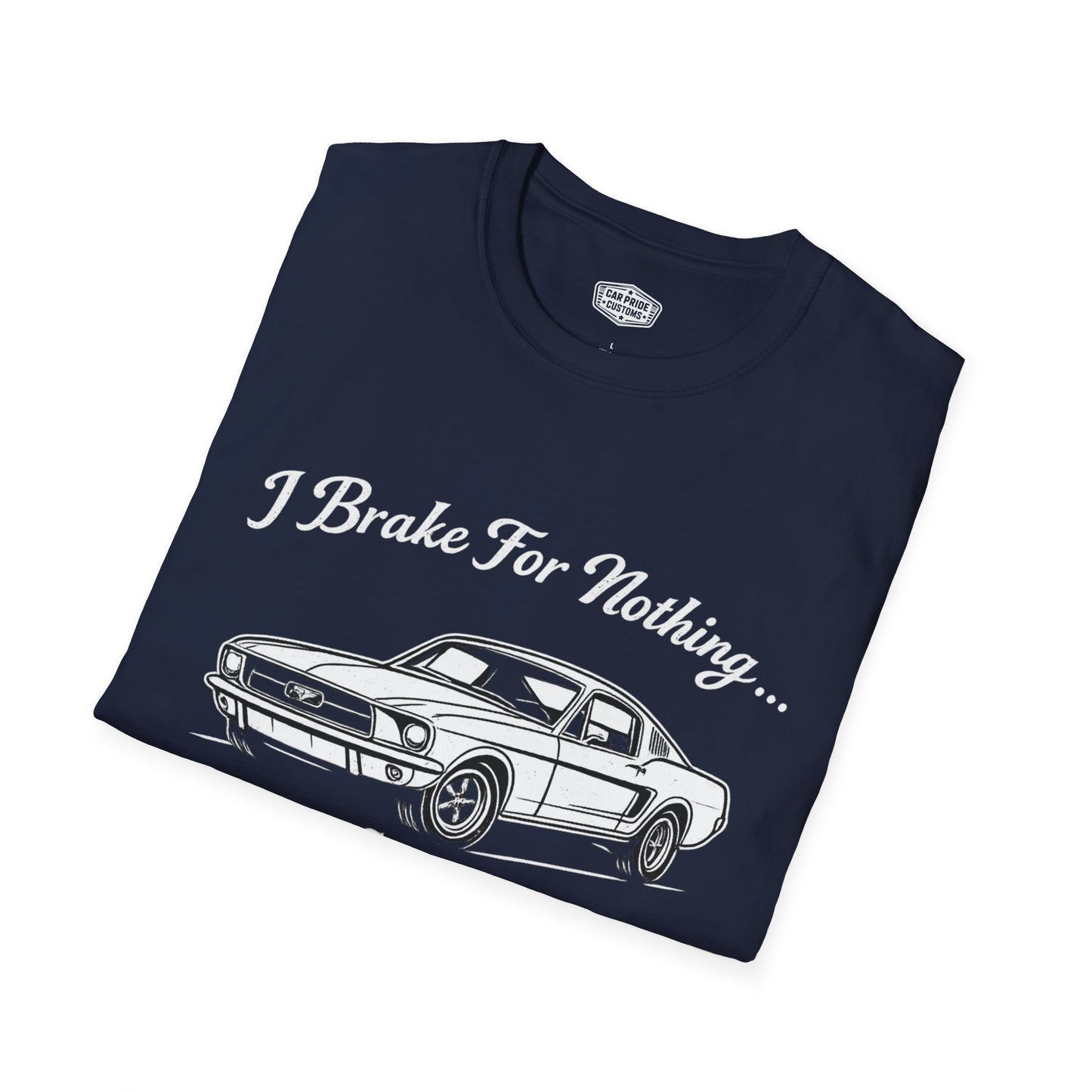 Funny Car T-Shirt | Car Guy Gift | Mechanic Shirt | 1968 Ford Mustang | I Brake for Nothing