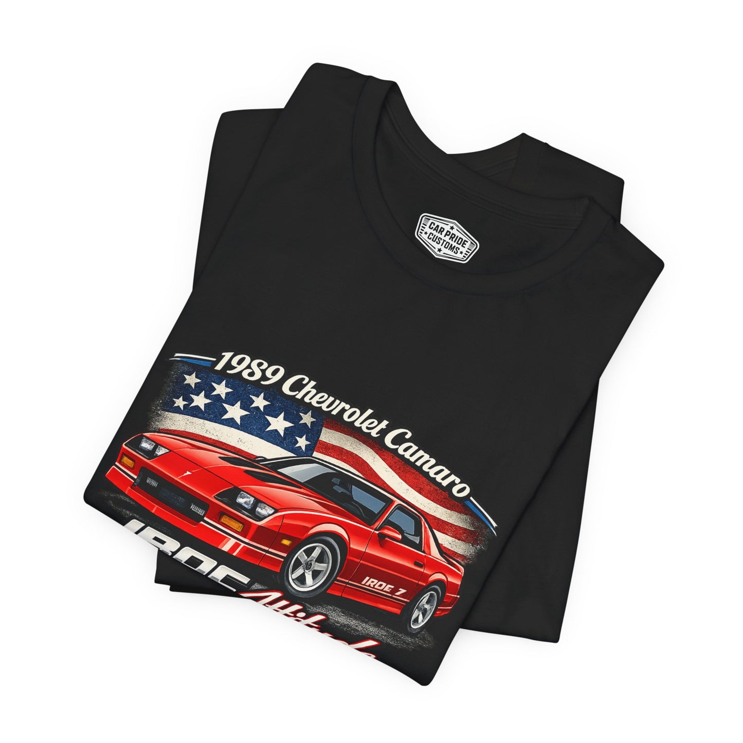 1989 Chevrolet Camaro IROC Z Shirt | Classic Car Gift for Dad | American Pride | Vintage | Classic | Premium Soft