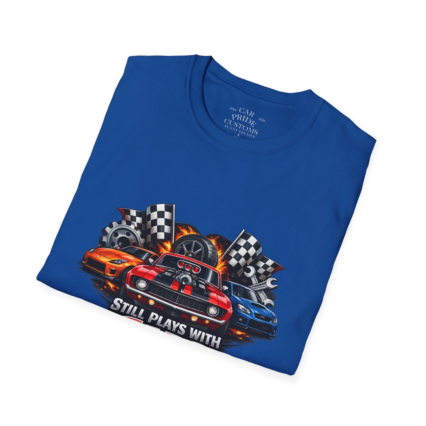 Still Plays with Cars | Funny Muscle Car T-Shirt | Fathers Day Gift for Dad | Hot Rod | Car Lover Gift