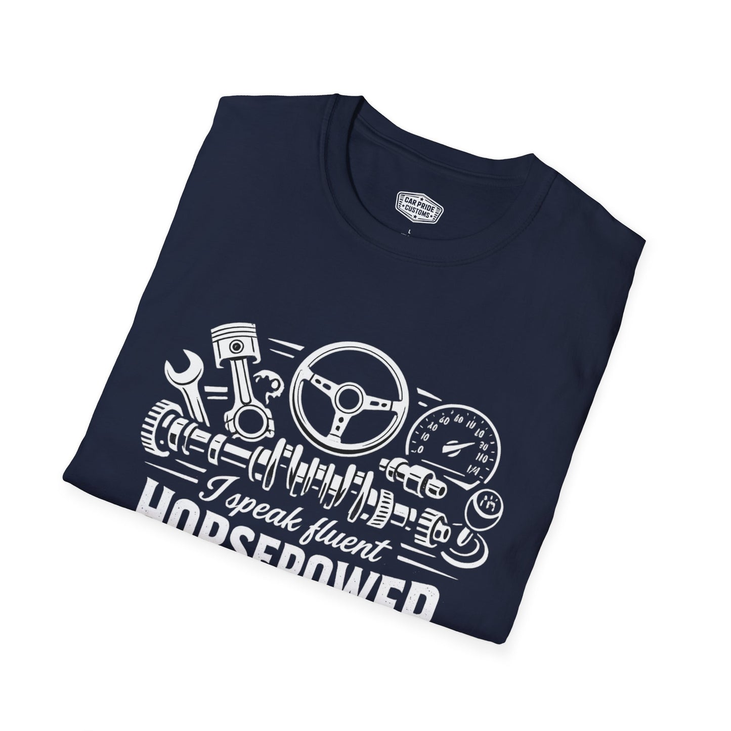 I Speak Fluent Horsepower T-Shirt | Funny Mechanic Car Guy Graphic Tee | Horsepower Shirt for Gearheads